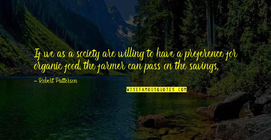 The Farmer Quotes By Robert Patterson: If we as a society are willing to The Farmer Quotes By Robert Patterson: If we as a society are willing to