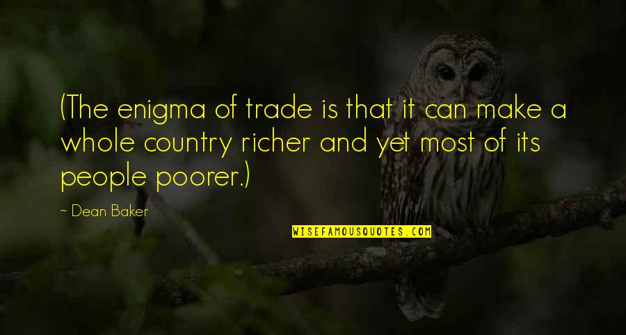The Fat Slags Quotes By Dean Baker: (The enigma of trade is that it can The Fat Slags Quotes By Dean Baker: (The enigma of trade is that it can