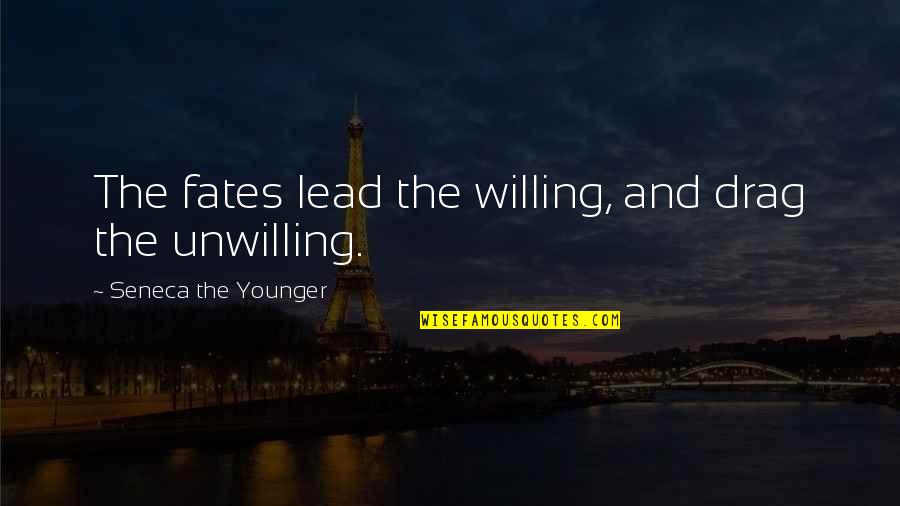 The Fates Quotes By Seneca The Younger: The fates lead the willing, and drag the