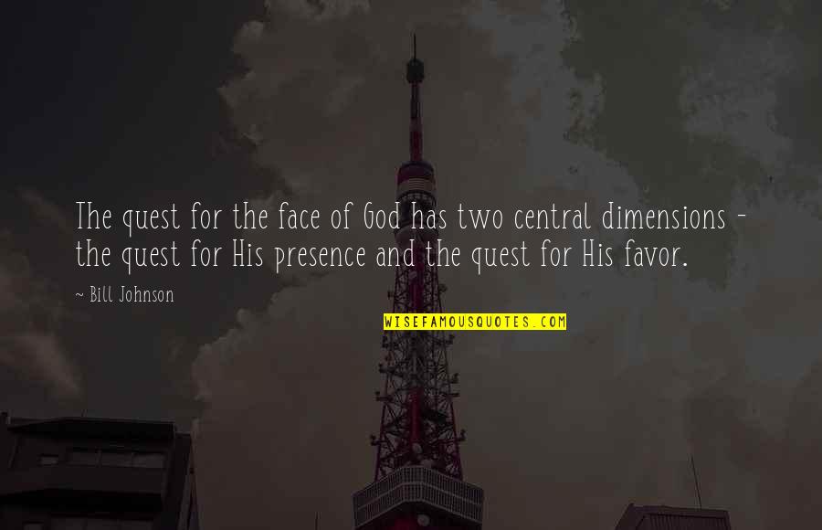 The Favor Of God Quotes By Bill Johnson: The quest for the face of God has