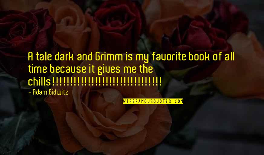 The Favorite Book Quotes By Adam Gidwitz: A tale dark and Grimm is my favorite The Favorite Book Quotes By Adam Gidwitz: A tale dark and Grimm is my favorite