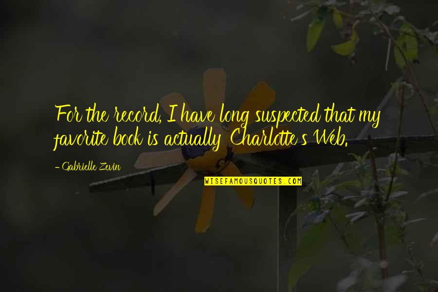 The Favorite Book Quotes By Gabrielle Zevin: For the record, I have long suspected that The Favorite Book Quotes By Gabrielle Zevin: For the record, I have long suspected that
