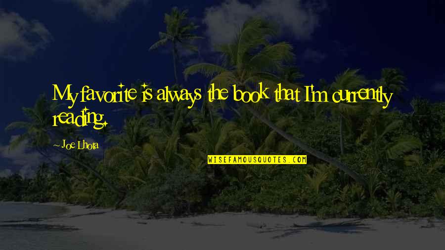 The Favorite Book Quotes By Joe Lhota: My favorite is always the book that I'm