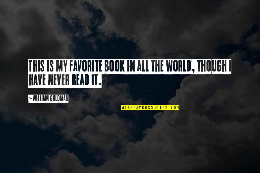 The Favorite Book Quotes By William Goldman: This is my favorite book in all the The Favorite Book Quotes By William Goldman: This is my favorite book in all the