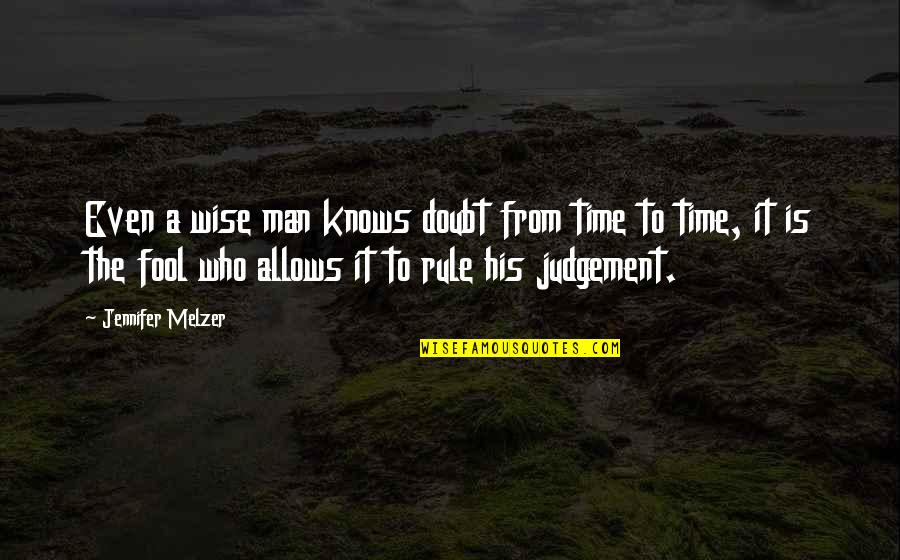 The Fear Of A Wise Man Quotes By Jennifer Melzer: Even a wise man knows doubt from time