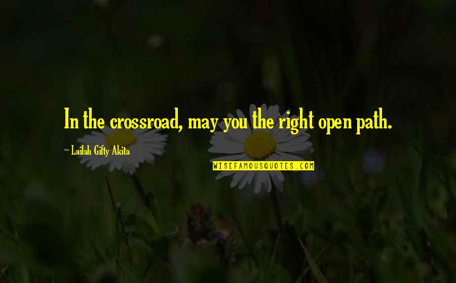 The Fear Of Falling In Love Quotes By Lailah Gifty Akita: In the crossroad, may you the right open