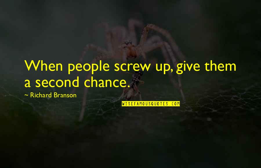 The Fear Of Falling In Love Quotes By Richard Branson: When people screw up, give them a second