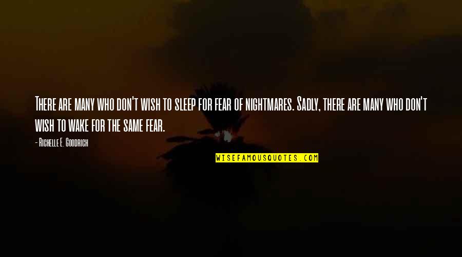 The Fear Of Suffering Quotes By Richelle E. Goodrich: There are many who don't wish to sleep