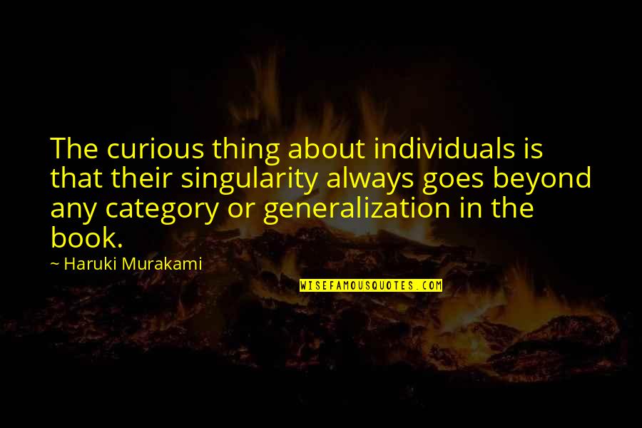 The Fear Of The Beast In Lord Of The Flies Quotes By Haruki Murakami: The curious thing about individuals is that their