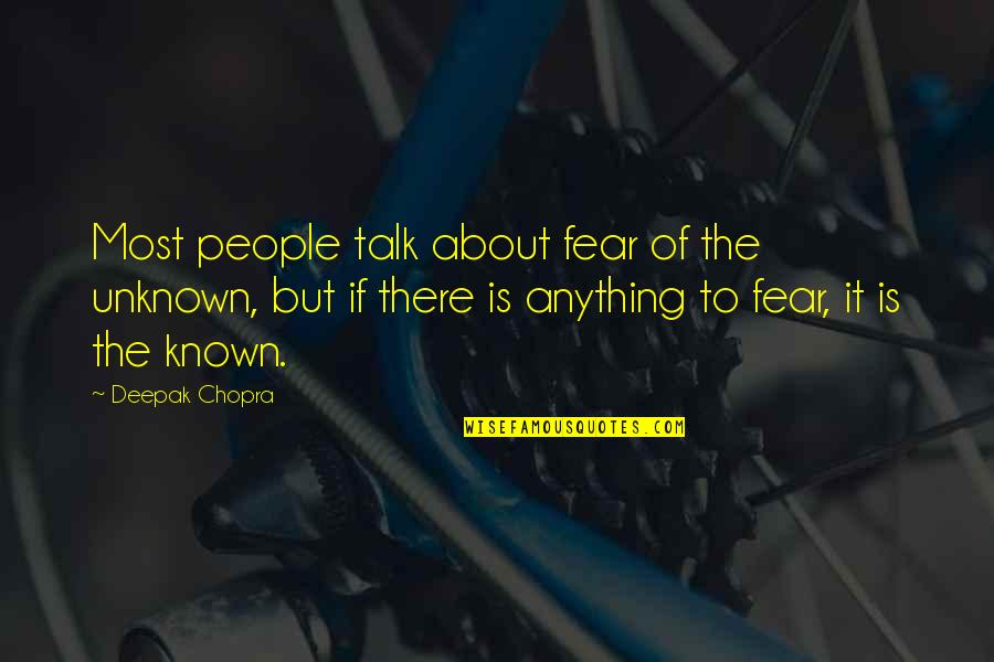 The Fear Of The Unknown Quotes By Deepak Chopra: Most people talk about fear of the unknown, The Fear Of The Unknown Quotes By Deepak Chopra: Most people talk about fear of the unknown,