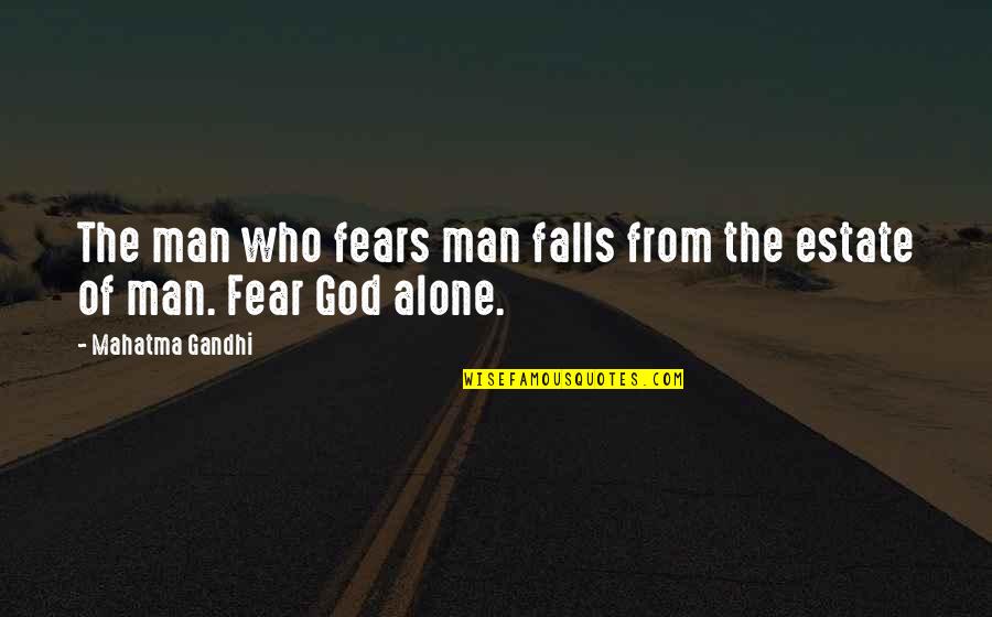 The Fears Of Man Quotes By Mahatma Gandhi: The man who fears man falls from the