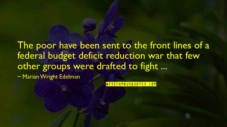 The Federal Budget Quotes By Marian Wright Edelman: The poor have been sent to the front