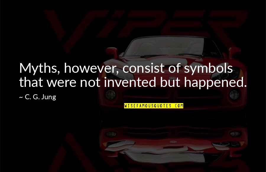 The Federal Reserve Thomas Jefferson Quotes By C. G. Jung: Myths, however, consist of symbols that were not