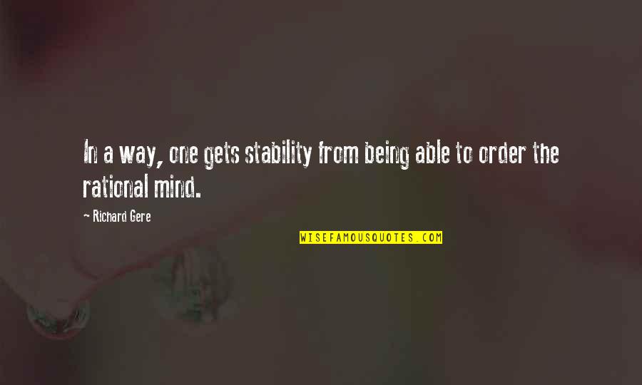 The Federalist 51 Quotes By Richard Gere: In a way, one gets stability from being