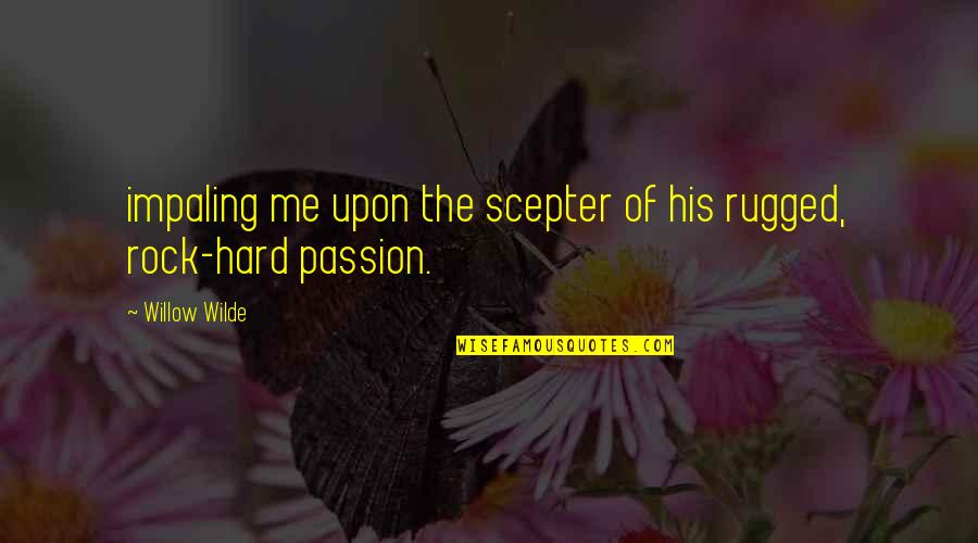 The Federalist 51 Quotes By Willow Wilde: impaling me upon the scepter of his rugged,