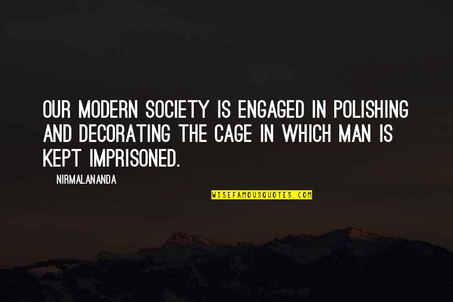 The Feeling Of Missing Someone Quotes By Nirmalananda: Our modern society is engaged in polishing and