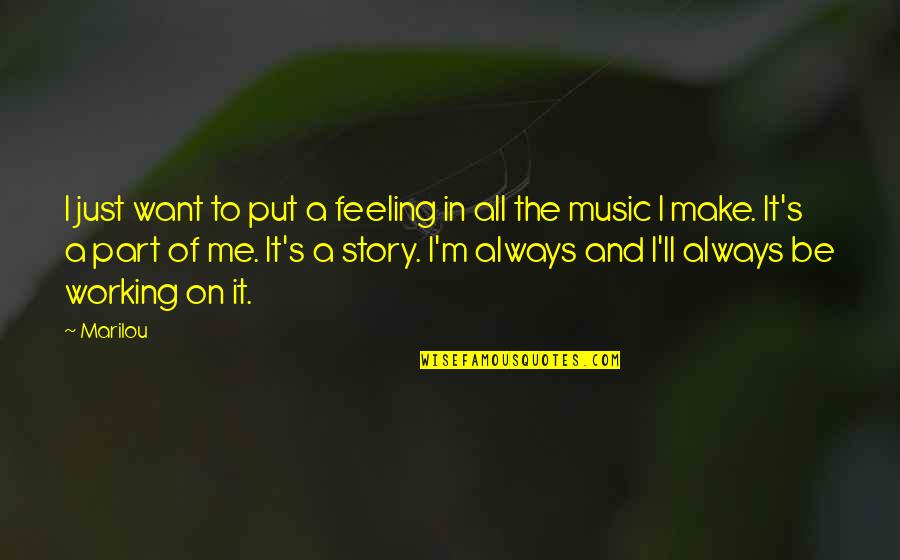 The Feeling Of Music Quotes By Marilou: I just want to put a feeling in