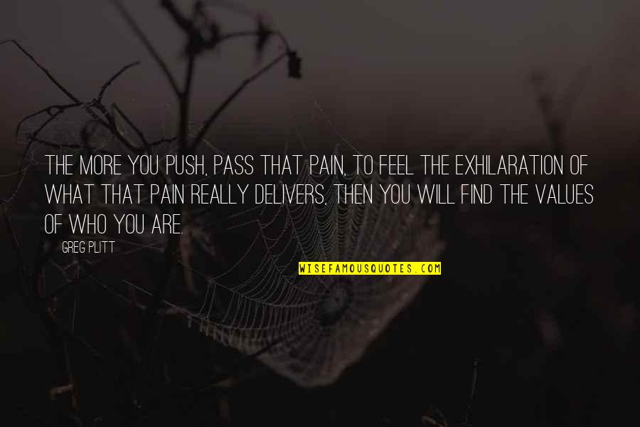The Feels Quotes By Greg Plitt: The more you push, pass that pain, to