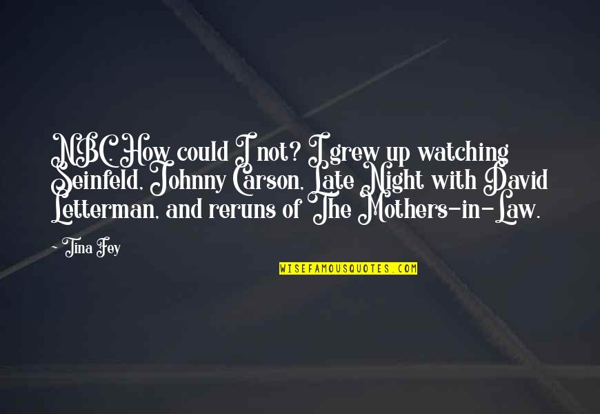 The Fey Quotes By Tina Fey: NBC. How could I not? I grew up The Fey Quotes By Tina Fey: NBC. How could I not? I grew up