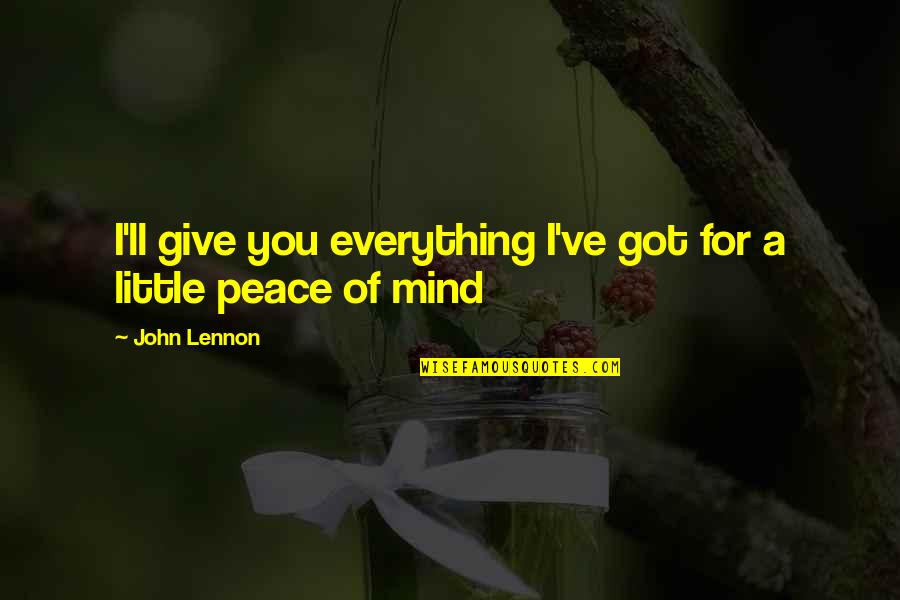The Fifth Agreement Quotes By John Lennon: I'll give you everything I've got for a