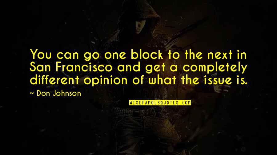 The Fifth Dimension Quotes By Don Johnson: You can go one block to the next The Fifth Dimension Quotes By Don Johnson: You can go one block to the next