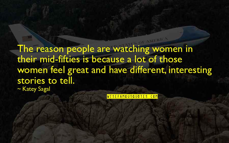 The Fifties Quotes By Katey Sagal: The reason people are watching women in their