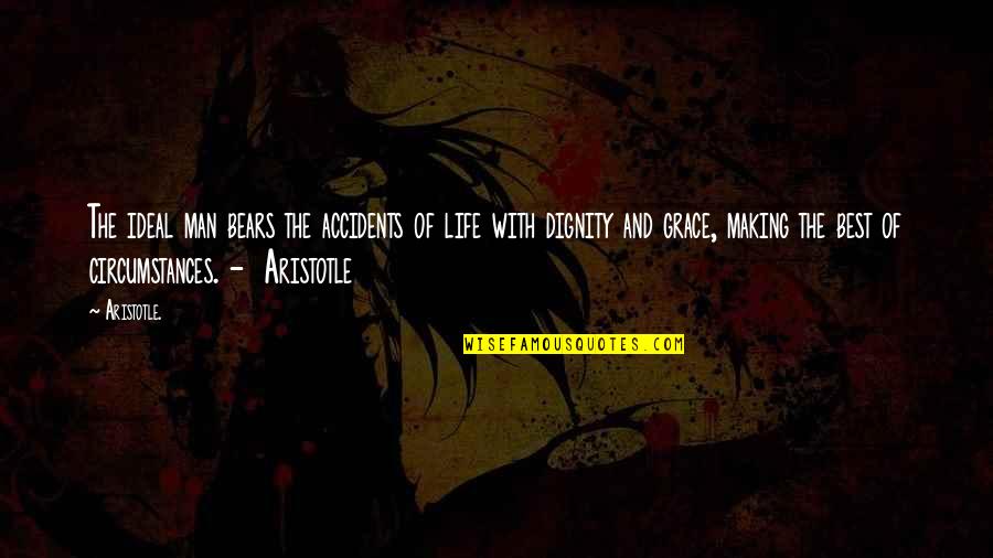 The Fight Of Life Quotes By Aristotle.: The ideal man bears the accidents of life