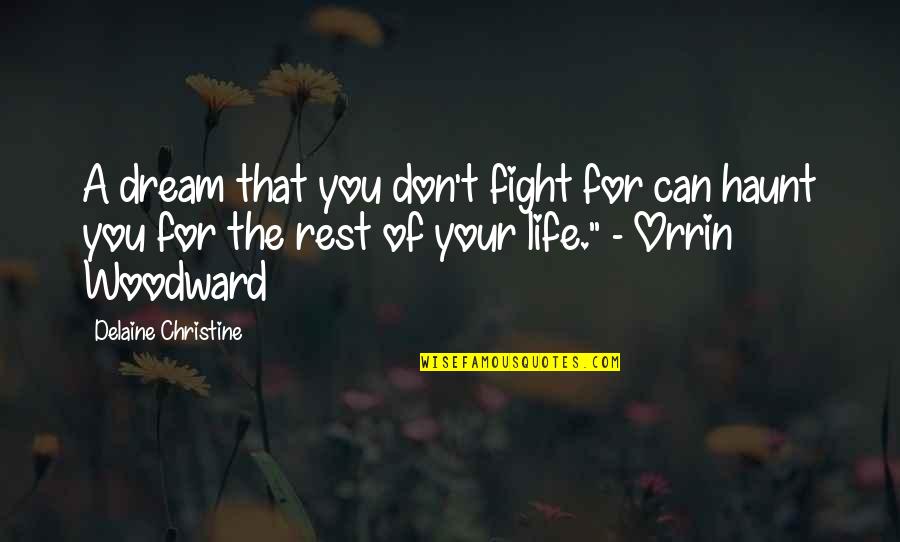 The Fight Of Life Quotes By Delaine Christine: A dream that you don't fight for can