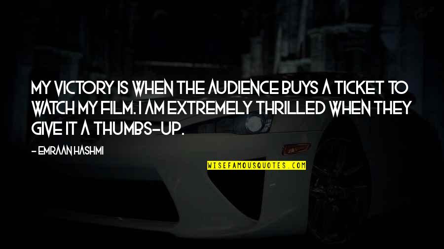 The Film Up Quotes By Emraan Hashmi: My victory is when the audience buys a