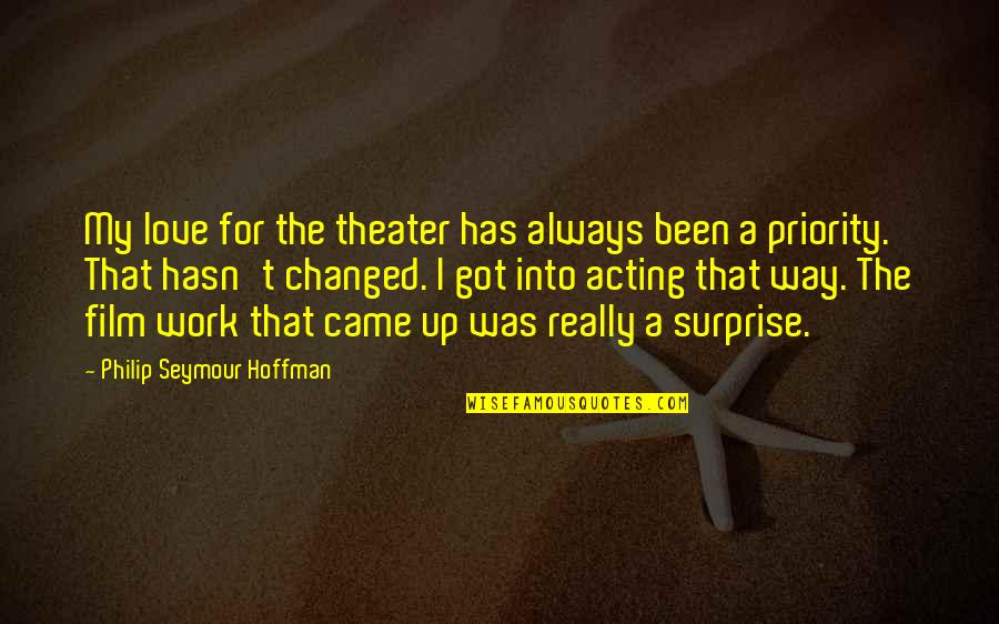 The Film Up Quotes By Philip Seymour Hoffman: My love for the theater has always been