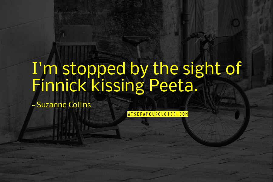 The Finnick Quotes By Suzanne Collins: I'm stopped by the sight of Finnick kissing