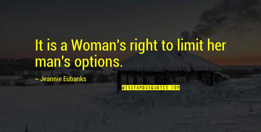 The Fire In Jane Eyre Quotes By Jeannie Eubanks: It is a Woman's right to limit her