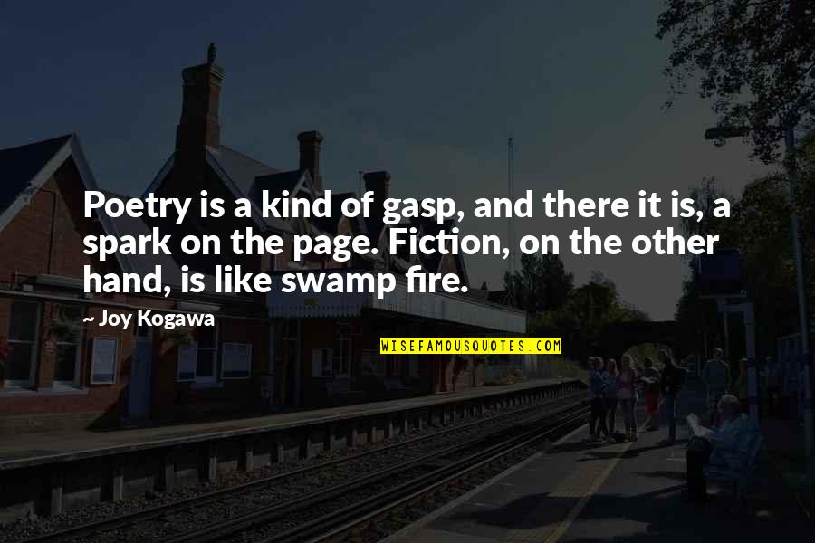 The Fire Swamp Quotes By Joy Kogawa: Poetry is a kind of gasp, and there