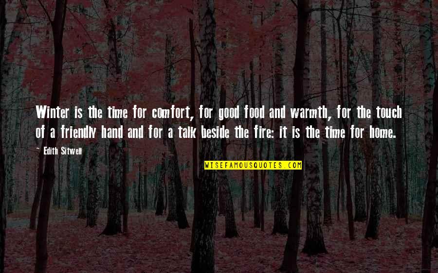 The Fire This Time Quotes By Edith Sitwell: Winter is the time for comfort, for good