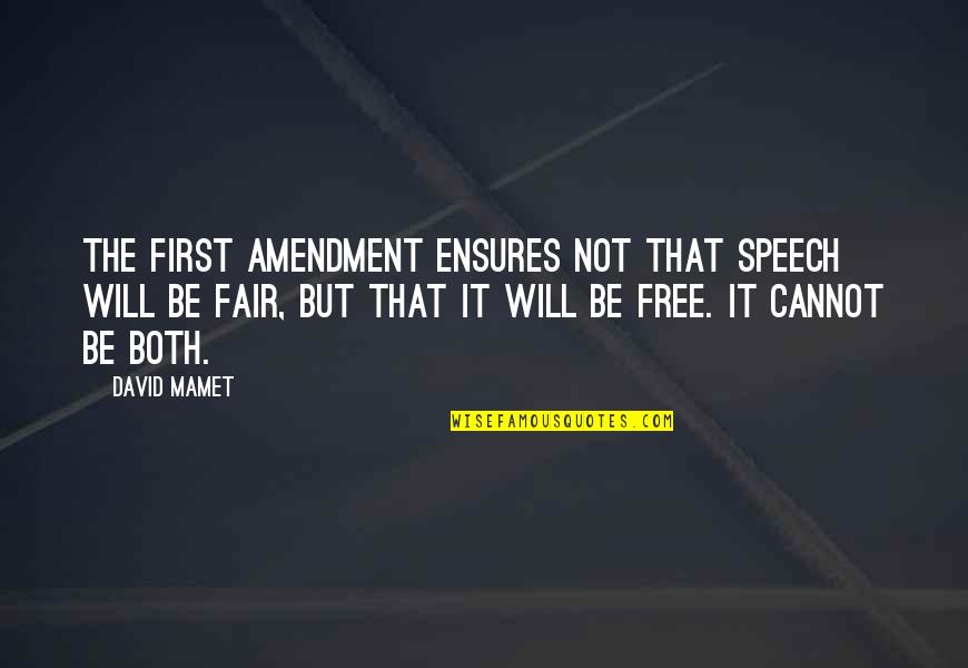 The First Amendment Quotes By David Mamet: The first amendment ensures not that speech will