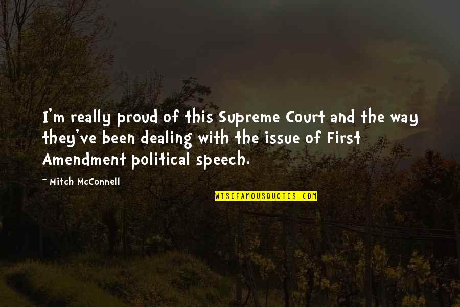 The First Amendment Quotes By Mitch McConnell: I'm really proud of this Supreme Court and