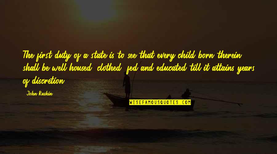 The First Born Child Quotes By John Ruskin: The first duty of a state is to The First Born Child Quotes By John Ruskin: The first duty of a state is to