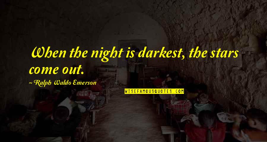 The First Born Child Quotes By Ralph Waldo Emerson: When the night is darkest, the stars come The First Born Child Quotes By Ralph Waldo Emerson: When the night is darkest, the stars come