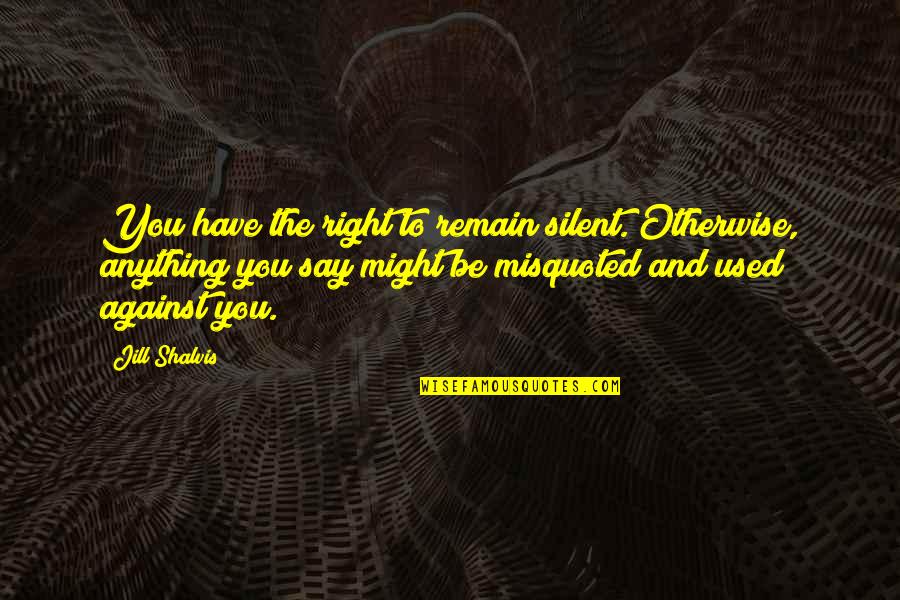 The First Christmas Quotes By Jill Shalvis: You have the right to remain silent. Otherwise,