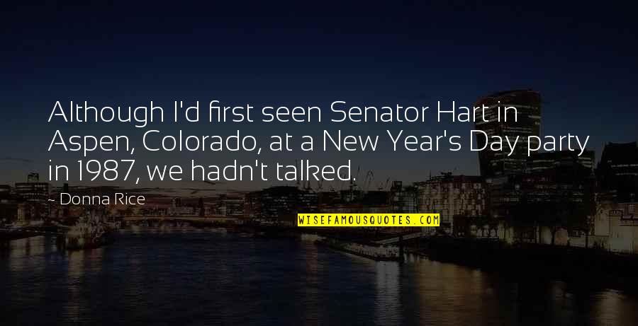 The First Day Of A New Year Quotes By Donna Rice: Although I'd first seen Senator Hart in Aspen,