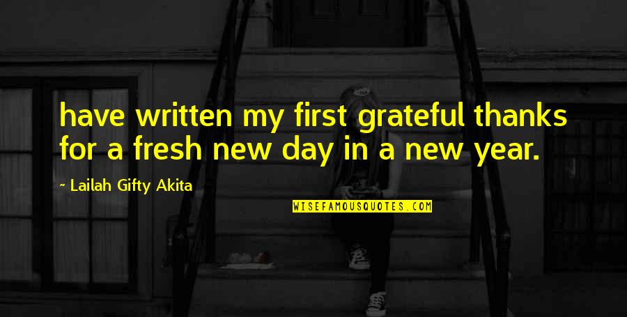 The First Day Of A New Year Quotes By Lailah Gifty Akita: have written my first grateful thanks for a