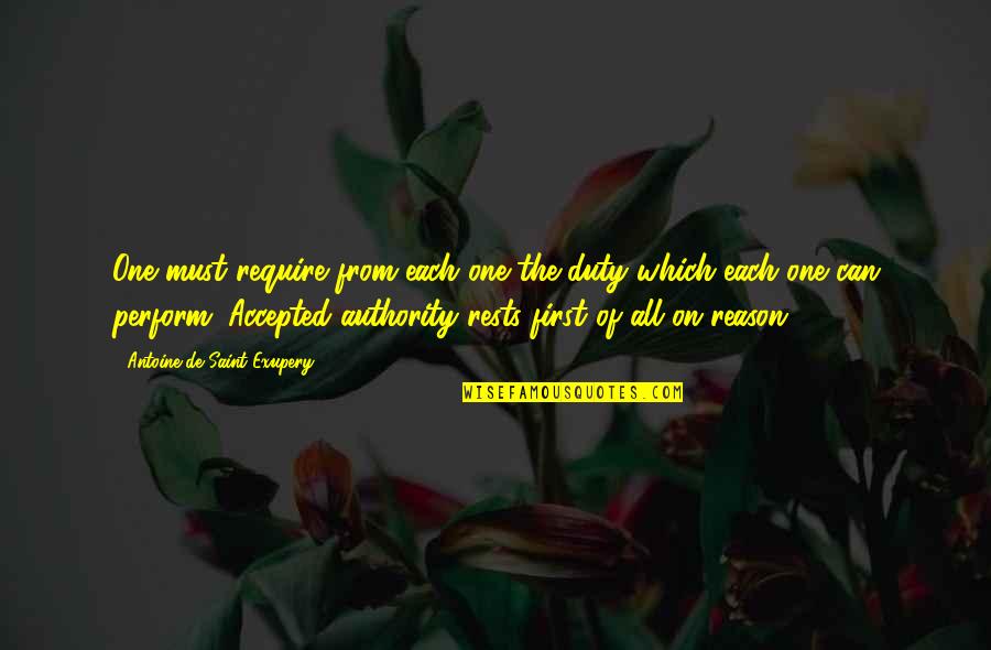 The First Duty Quotes By Antoine De Saint-Exupery: One must require from each one the duty The First Duty Quotes By Antoine De Saint-Exupery: One must require from each one the duty
