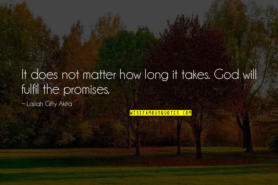 The First Heart Transplant Quotes By Lailah Gifty Akita: It does not matter how long it takes.