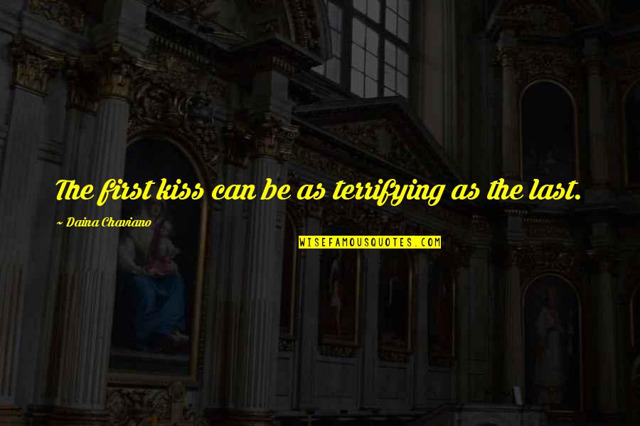 The First Kiss Of Love Quotes By Daina Chaviano: The first kiss can be as terrifying as