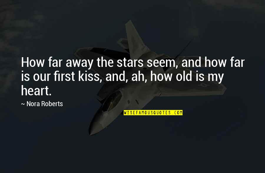 The First Kiss Quotes By Nora Roberts: How far away the stars seem, and how