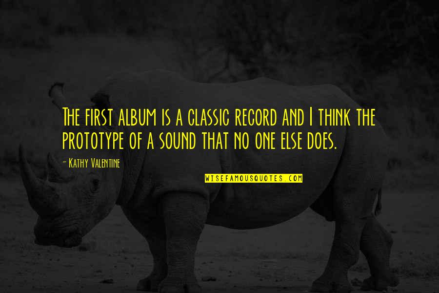 The First One Quotes By Kathy Valentine: The first album is a classic record and