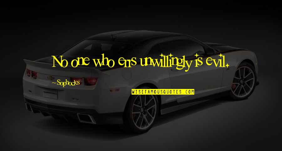 The First Person You Think Of Quotes By Sophocles: No one who errs unwillingly is evil. The First Person You Think Of Quotes By Sophocles: No one who errs unwillingly is evil.