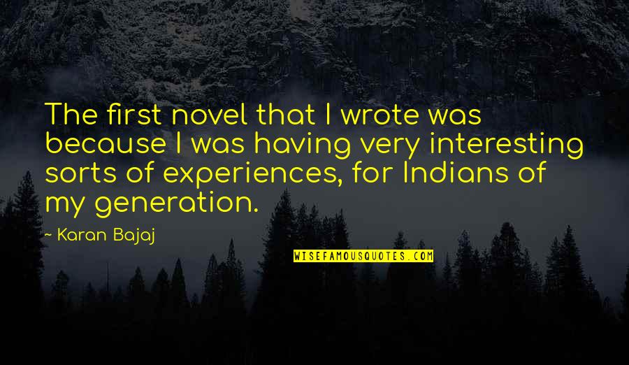 The First Quotes By Karan Bajaj: The first novel that I wrote was because