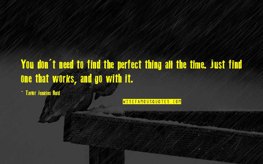 The First Step Is The Hardest Quote Quotes By Taylor Jenkins Reid: You don't need to find the perfect thing The First Step Is The Hardest Quote Quotes By Taylor Jenkins Reid: You don't need to find the perfect thing
