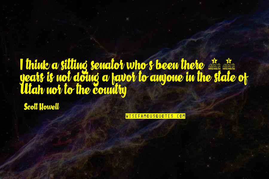 The First Stone Novel Quotes By Scott Howell: I think a sitting senator who's been there The First Stone Novel Quotes By Scott Howell: I think a sitting senator who's been there